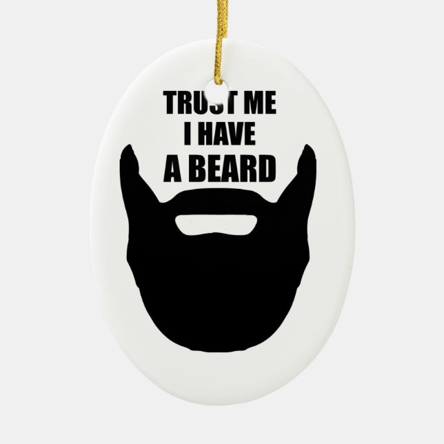 Trust Me I Have A Beard Ceramic Ornament (Front)