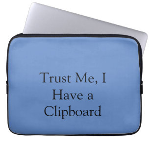 Trust Me, I Have a Clipboard Laptop Sleeve