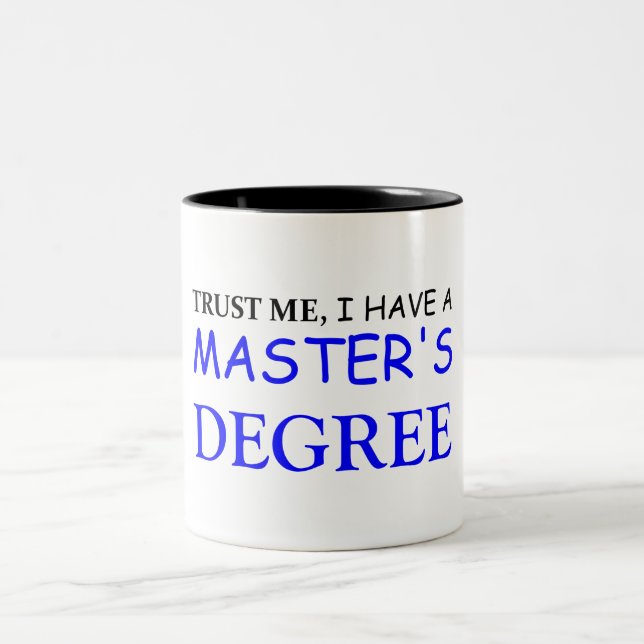 Trust me I have a Masters Degree Two-Tone Coffee Mug (Center)