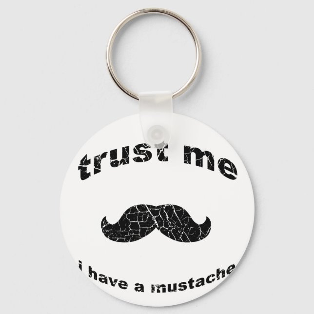 Trust me i have a moustache keychain (Front)