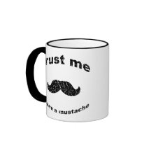 Trust me i have a moustache