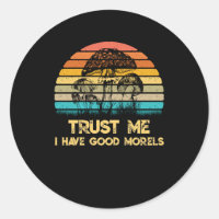 Trust Me I Have Good Morels Mushroom Vintage