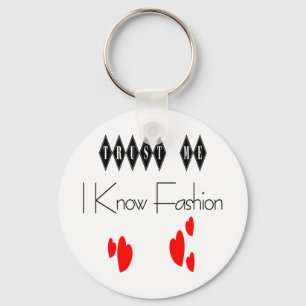 Trust Me I Know Fashion Keychain