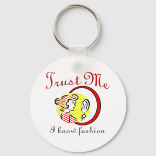 Trust Me I Know Fashion Keychain