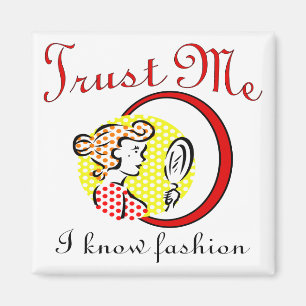 Trust Me I Know Fashion Magnet