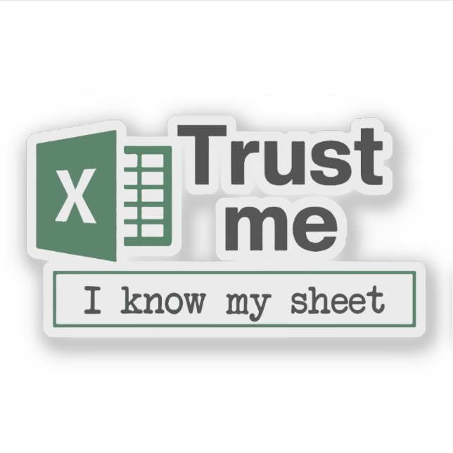 Trust Me I Know My Sheet Spreadsheet Pun (Front)