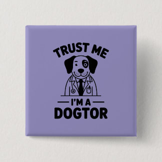 Trust Me I’m a Dogtor 2 Inch Square Button