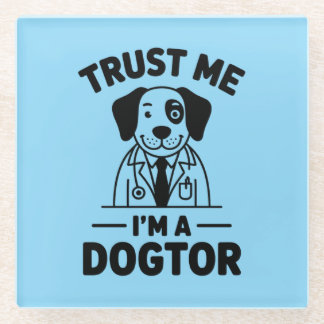 Trust Me I’m a Dogtor Glass Coaster