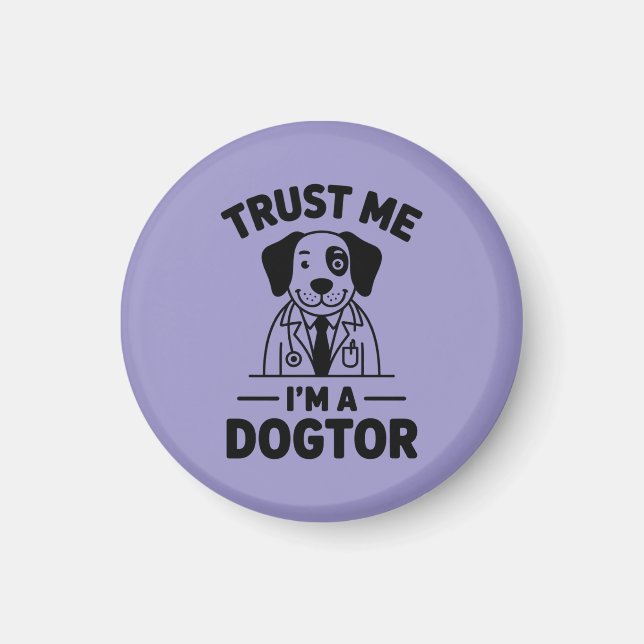 Trust Me I’m a Dogtor Magnet (Front)