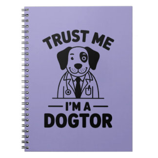 Trust Me I’m a Dogtor Notebook