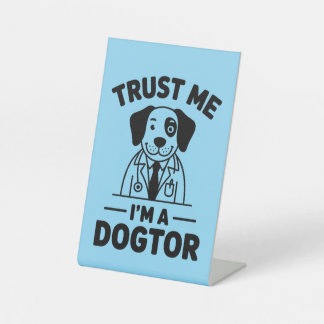 Trust Me I’m a Dogtor Pedestal Sign