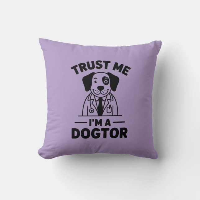 Trust Me I’m a Dogtor Throw Pillow (Front)