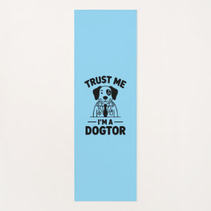 Trust Me I’m a Dogtor Yoga Mat