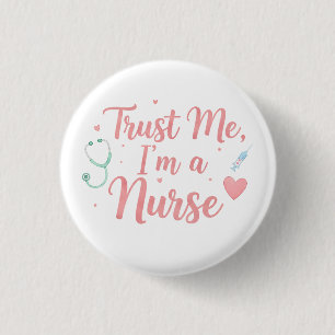 Trust Me, I’m a Nurse 1 Inch Round Button