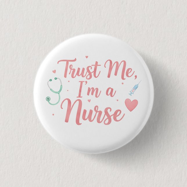 Trust Me, I’m a Nurse  1 Inch Round Button (Front)