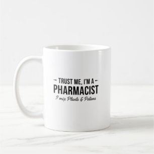 Trust Me I’m a Pharmacist I Mix Plants and Potions Coffee Mug