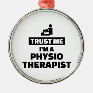 Trust me I’m a physiotherapist Metal Ornament