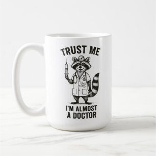 Trust Me, I’m Almost a Doctor – Funny Raccoon Med  Coffee Mug