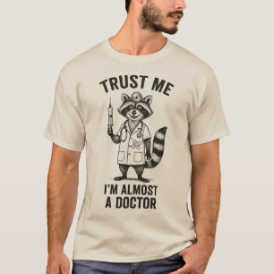 Trust Me, I’m Almost a Doctor – Funny Raccoon Med  T-Shirt