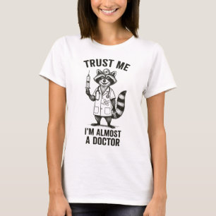 Trust Me, I’m Almost a Doctor – Funny Raccoon Med  T-Shirt