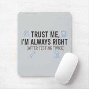 Trust Me I’m Always Right Funny Quality Engineer Mouse Pad