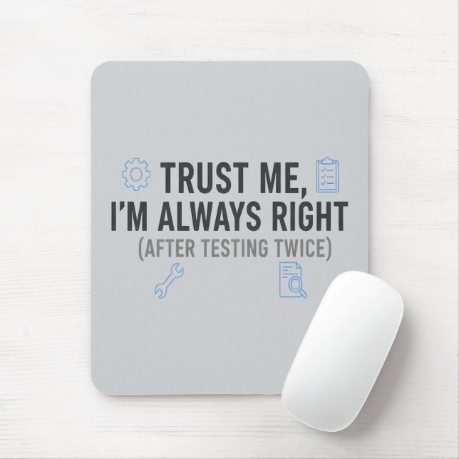 Trust Me I’m Always Right Funny Quality Engineer Mouse Pad (With Mouse)