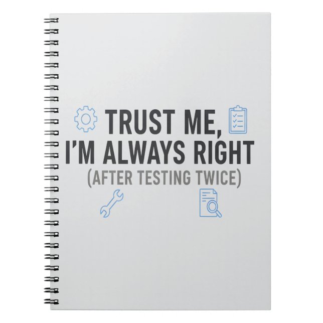Trust Me I’m Always Right Funny Quality Engineer Notebook (Front)
