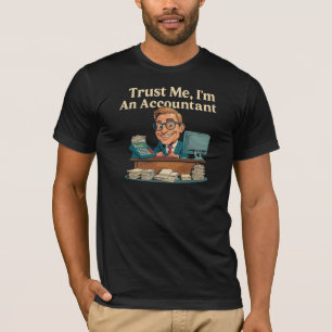 Trust Me, I’m An Accountant T-Shirt
