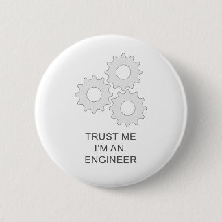 TRUST ME I’M AN  ENGINEER 2 INCH ROUND BUTTON