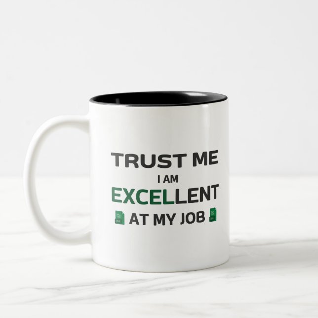 Trust me, I m Excellent at my job Two-Tone Coffee Mug (Left)