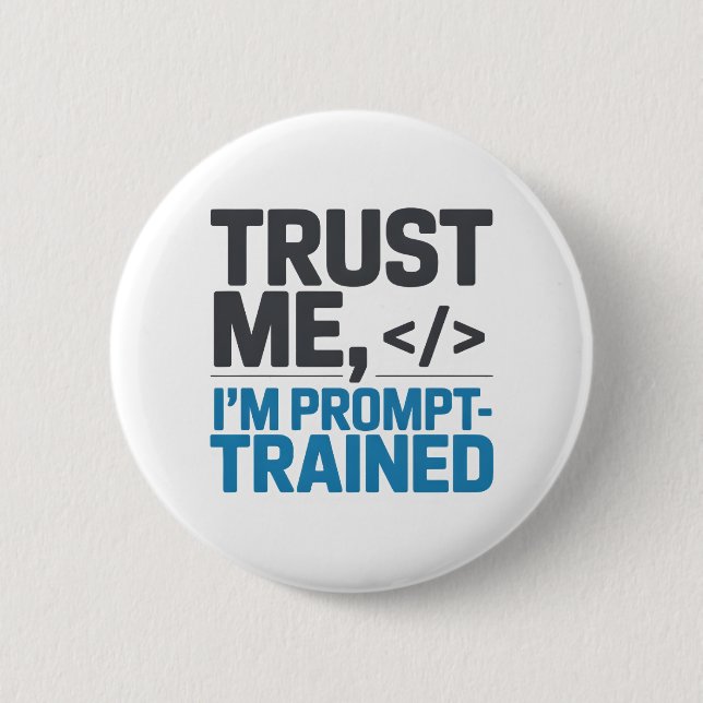 Trust Me I’m Prompt-Trained AI Quote 2 Inch Round Button (Front)