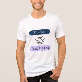 Trust Me I Read The Logs Systems Engineer Tri-Blend Shirt
