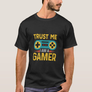 Trust Me Iam A Gamer, Funny Gamer Quote T-Shirt