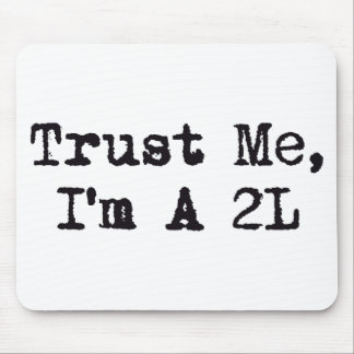 Trust Me, I'm A 2L Mouse Pad