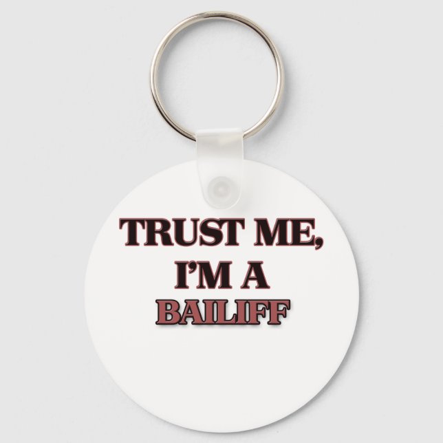 Trust Me I'm A BAILIFF Keychain (Front)