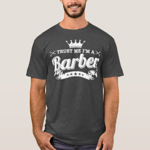 Trust Me Im A Barber 4 T-Shirt