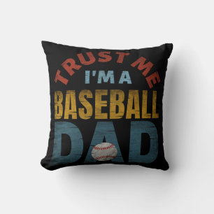 TRUST ME I'M A BASEBALL DAD THROW PILLOW