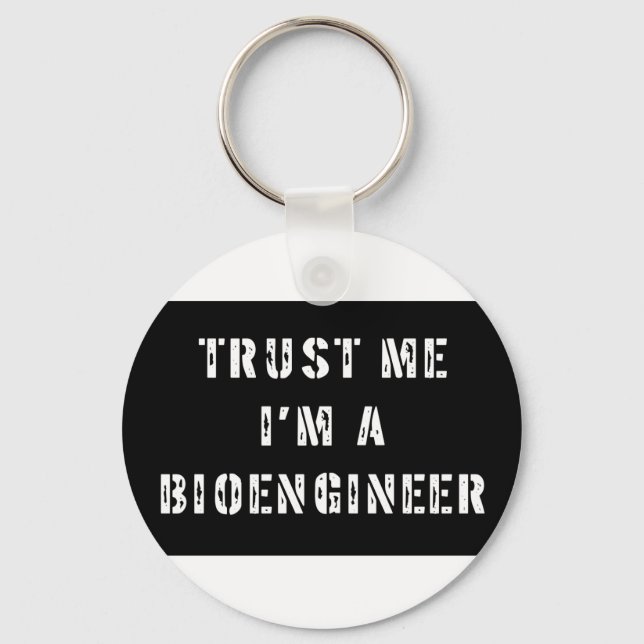 Trust Me I'm A Bioengineer Keychain (Front)
