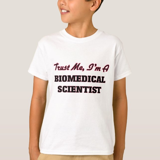 Trust me I'm a Biomedical Scientist T-Shirt (Front)