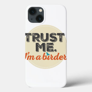 Trust me. I'm a Birder! Emblem iPhone 13 Case