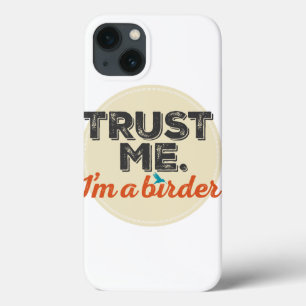 Trust me. I'm a Birder! Emblem iPhone 13 Case
