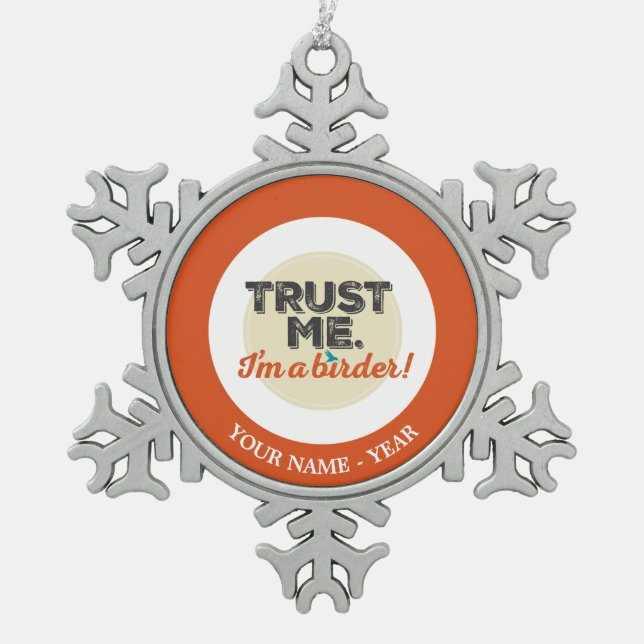 Trust me. I'm a Birder! Emblem Snowflake Pewter Christmas Ornament (Front)