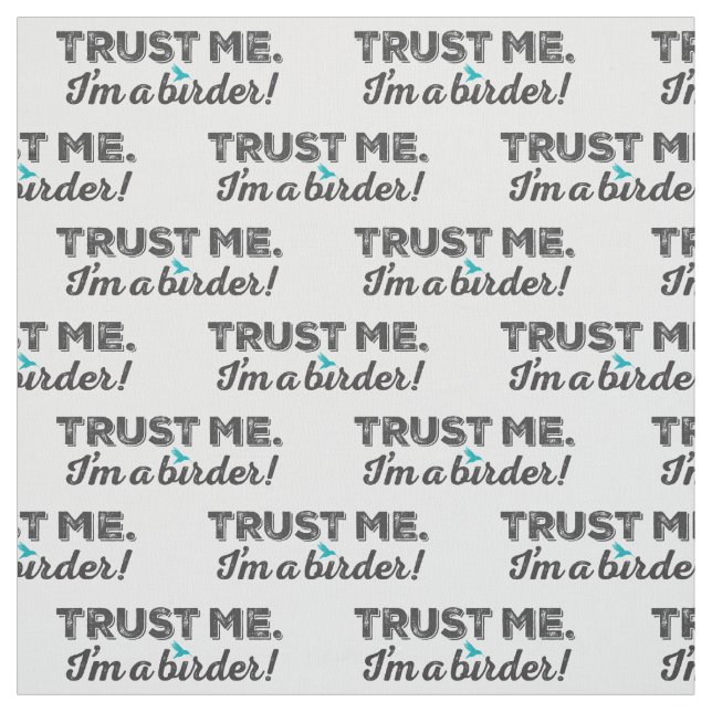Trust me. I'm a Birder! Fabric (Swatch)