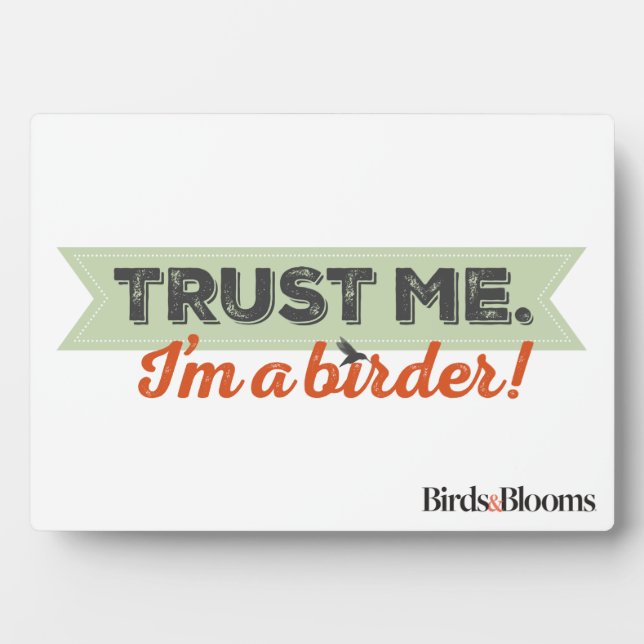Trust me. I'm a Birder! Ribbon Plaque (Front)