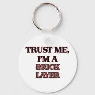 Trust Me I'm A BRICK LAYER Keychain