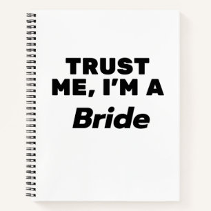 Trust Me, I'm a Bride Notebook