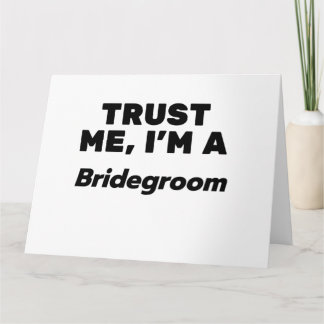 Trust Me, I'm a Bridegroom Card