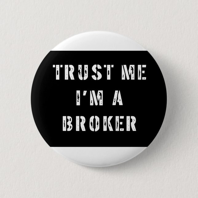 Trust Me I'm a Broker 2 Inch Round Button (Front)