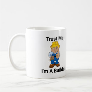 Trust Me I'm a Builder Coffee Mug