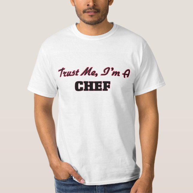 Trust me I'm a Chef T-Shirt (Front)
